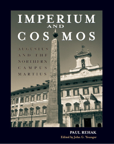 ﻿Imperium and Cosmos: Augustus and Northern Campus Martius