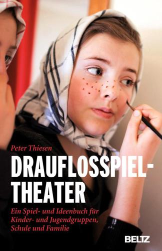 ﻿Drauflosspieltheater - یک بازی: و کتاب ایده ها برای کودکان: و گروه های جوانان، مدرسه و خانواده