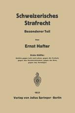 ﻿حقوق کیفری سوئیس: بخش ویژه نیمه اول: جرائم علیه جان و جسم ، علیه آزادی ، علیه زندگی جنسی ، علیه ناموس ، علیه ثروت