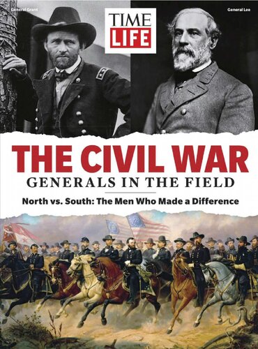 ﻿TIME-LIFE The Civil War - Generals in the Field: North vs South: The Men Who Made a Difference