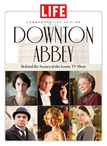 ﻿LIFE Downton Abbey: پشت صحنه نمایش تلویزیونی نمادین