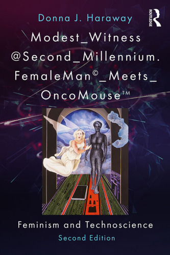 ﻿Modest_Witness@Second_Millennium. FemaleMan_Meets_OncoMouse: فمینیسم و ​​دانش فنی