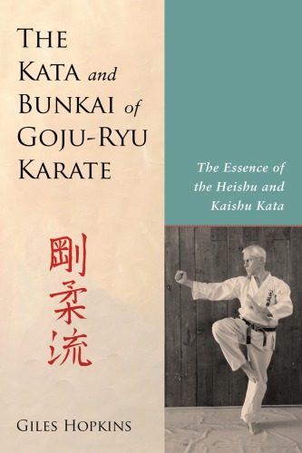 ﻿The kata and bunkai of goju-ryu karate: the essence of the heishu and kaishu kata