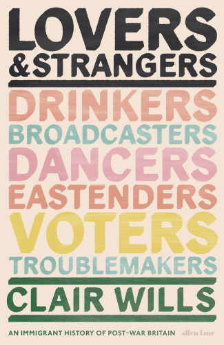 ﻿عاشقان و غریبه ها تاریخچه مهاجر در بریتانیا پس از جنگ