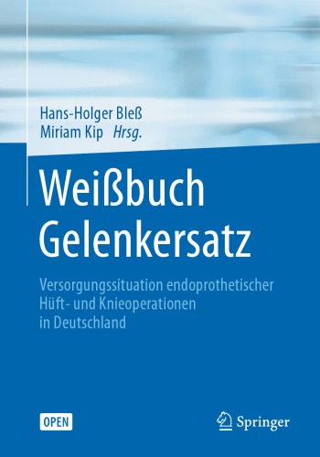 ﻿Weißbuch Gelenkersatz: Versorgungssituation bei endoprothetischen Hüft- und Knieoperationen in Deutschland