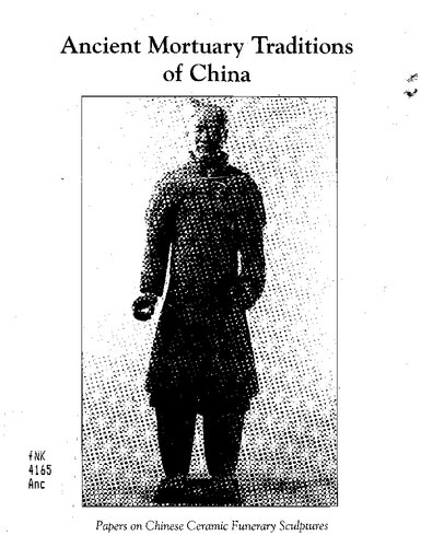 ﻿سنت های مرده باستان چین: مقالاتی در مورد مجسمه های تشییع جنازه سرامیکی چینی