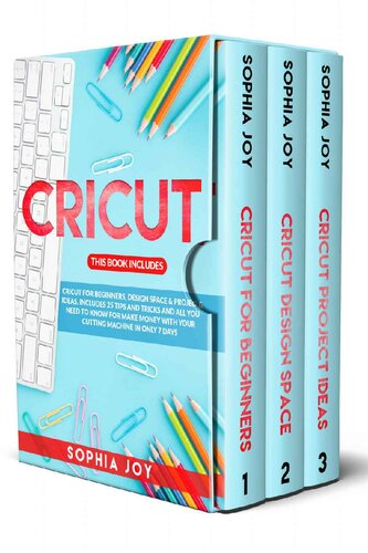 ﻿CRICUT: 3 کتاب در 1: Cricut برای مبتدیان، فضای طراحی و ایده های پروژه. شامل 25 نکته و ترفند و همه چیزهایی که برای کسب درآمد با ماشین برش خود فقط در 7 روز باید بدانید