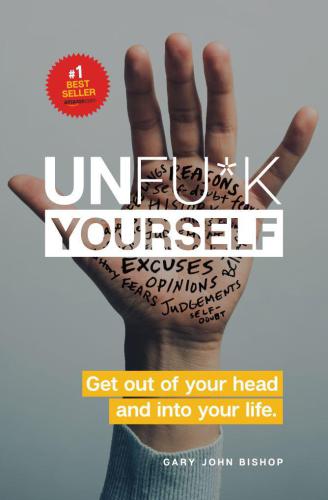 ﻿Unfu*k Yourself: از ذهن خود خارج شوید و وارد زندگی خود شوید