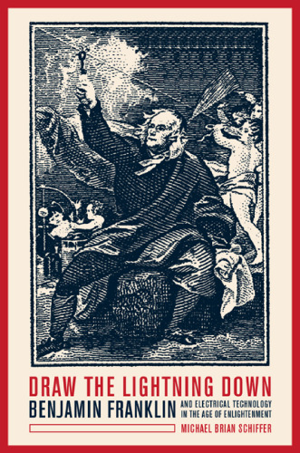 ﻿رعد و برق را بکشید: بنجامین فرانکلین و فناوری الکتریکی در عصر روشنگری