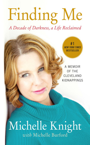 ﻿Finding Me: a Decade of Darkness, A Life Reclaimed: A Memoir of the Cleveland Kidnappings