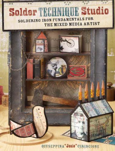 ﻿Solder Technique Studio: اصول لحیم کاری آهن برای هنرمند Mixed Media