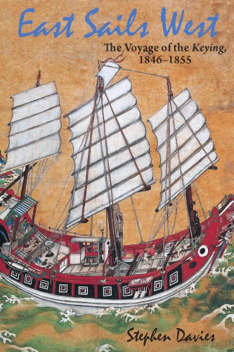 ﻿East Sails West: The Voyage of the Keying، 18461855