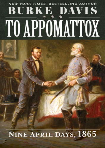 ﻿به Appomattox: نه روز آوریل، 1865