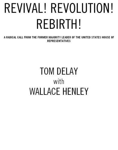 ﻿احیا! انقلاب! تولد دوباره!: ​​فراخوانی رادیکال از سوی رهبر اکثریت سابق مجلس نمایندگان ایالات متحده