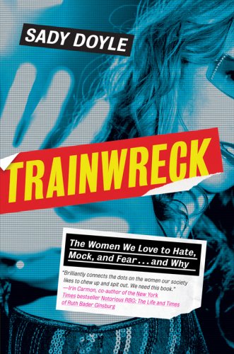 ﻿Trainwreck: زنانی که دوست داریم از آنها متنفریم، مسخره کنیم و از آنها بترسیم - و چرا