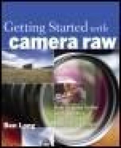 ﻿شروع کار با Camera Raw: چگونه با استفاده از Photoshop و Photoshop Elements تصاویر بهتری بسازیم