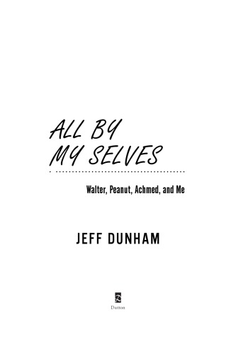 ﻿همه به تنهایی: والتر، بادام زمینی، آخمد، و من