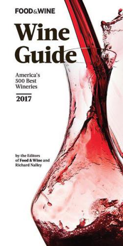 ﻿راهنمای شراب FOOD & WINE 2017: 500 بهترین کارخانه شراب سازی آمریکا