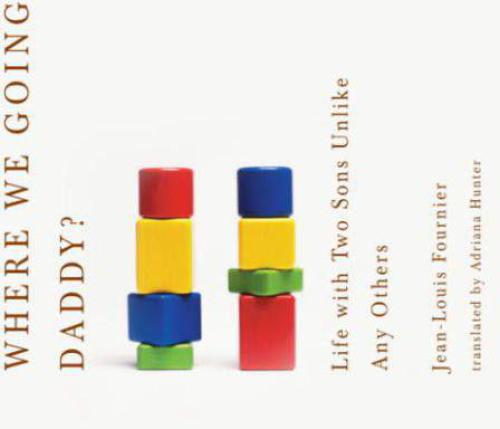 ﻿کجا می رویم، بابا؟: زندگی با دو پسر متفاوت از بقیه