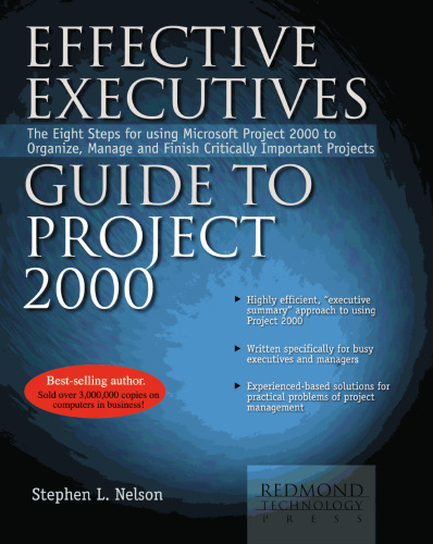 راهنمای کارآمد مؤثر برای پروژه 2000: هشت قدم برای استفاده از پروژه Microsoft 2000 2000 برای سازماندهی ، مدیریت و اتمام پروژه های مهم مهم