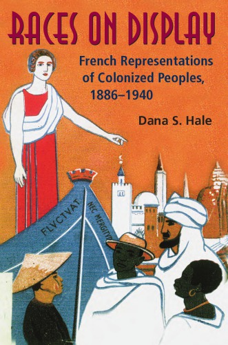 ﻿نژادهای به نمایش گذاشته شده: بازنمایی فرانسوی مردمان مستعمره 1886-1940