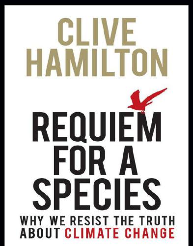 ﻿مرثیه ای برای یک گونه: چرا ما در برابر حقیقت در مورد تغییرات آب و هوا مقاومت می کنیم؟