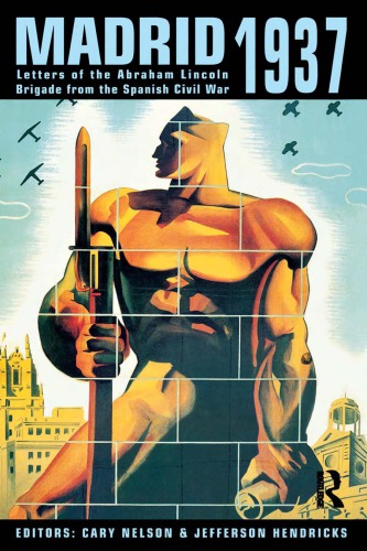 ﻿مادرید 1937: نامه های تیپ آبراهام لینکلن از جنگ داخلی اسپانیا