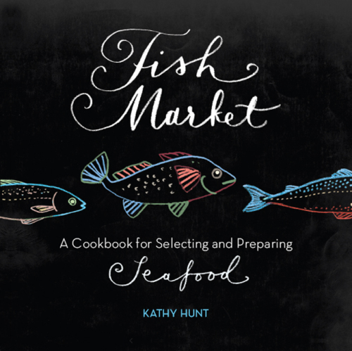 ﻿بازار ماهی: کتاب آشپزی برای انتخاب و تهیه غذاهای دریایی