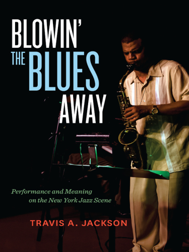 ﻿Blowin' the blues away: اجرا و معنا در صحنه جاز نیویورک