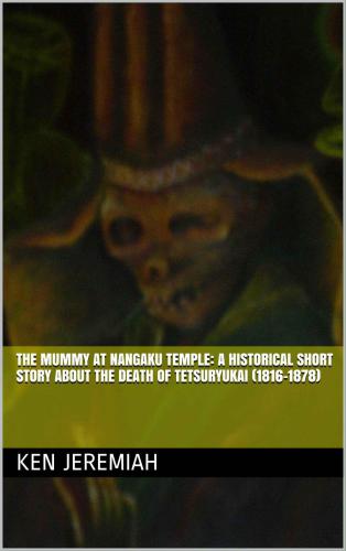 ﻿مومیایی در معبد نانگاکو: داستان کوتاه تاریخی درباره مرگ تتسوریوکای (1816-1878)