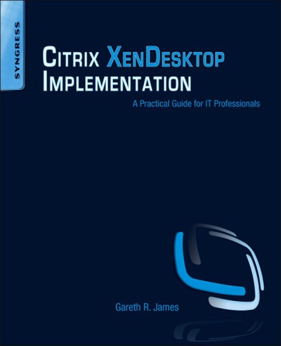 ﻿پیاده سازی Citrix XenDesktop: راهنمای عملی برای متخصصان فناوری اطلاعات