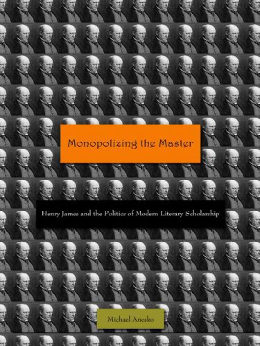 ﻿انحصار دادن به استاد هنری جیمز و سیاست پژوهش های ادبی مدرن