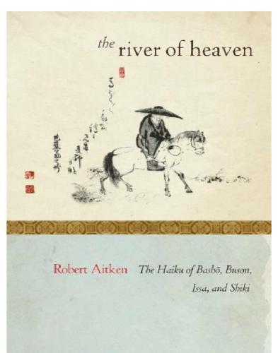 ﻿The river of heaven: the Haiku of Bashō, Buson, Issa, and Shiki