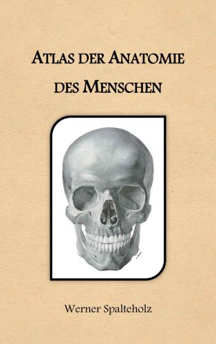 ﻿اطلس آناتومی انسان گرگ هایدگر = Wolf-Heideggers Atlas der Anatomie des Menschen . جلد 1: آناتومی سیستمیک، دیواره بدن، اندام فوقانی و تحتانی