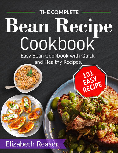 ﻿The Complete Bean Recipe Cookbook: کتاب آشپزی آسان لوبیا با دستور العمل های سریع و سالم