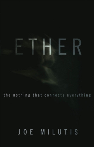 Ether: The Nothing That Connects Everything