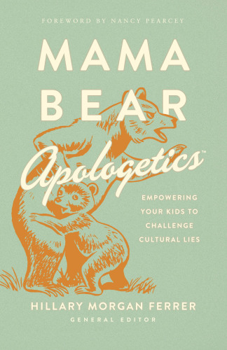 ﻿Mama Bear Apologetics<sup>TM</sup>