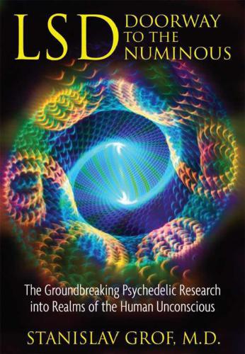 ﻿LSD: Doorway to the Numinous: تحقیقات پیشگامانه روانگردان در حوزه های ناخودآگاه انسان