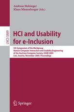 ﻿HCI and Usability for E-Inclusion: پنجمین سمپوزیوم کارگروه تعامل انسان و کامپیوتر و مهندسی استفاده از انجمن کامپیوتر اتریش، USAB 2009، لینز، اتریش، 9-10 نوامبر، 2009 مجموعه مقالات