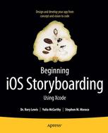 ﻿شروع iOS Storyboard با Xcode: به راحتی برنامه خود را از Concept و Vision تا Code طراحی و توسعه دهید