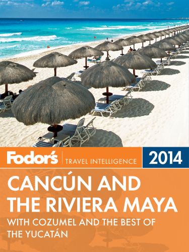 ﻿Fodor's Cancun and the Riviera Maya 2014: با کوزومل و بهترین های یوکاتان