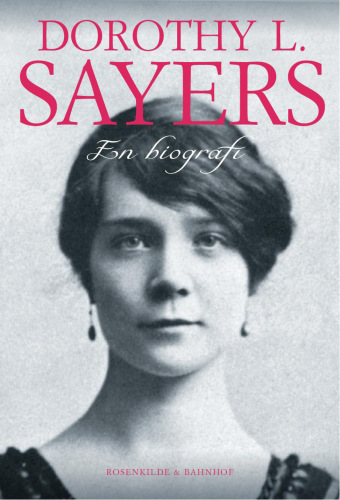 ﻿Dorothy L. Sayers: A Biography
