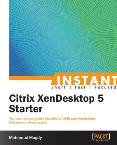 ﻿Instant Citrix XenDesktop 5 Starter
