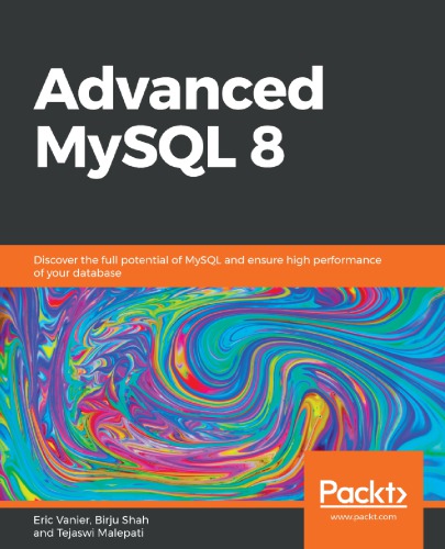 ﻿پیشرفته MySQL 8: پتانسیل کامل MySQL را کشف کرده و از عملکرد بالای پایگاه داده خود اطمینان حاصل کنید