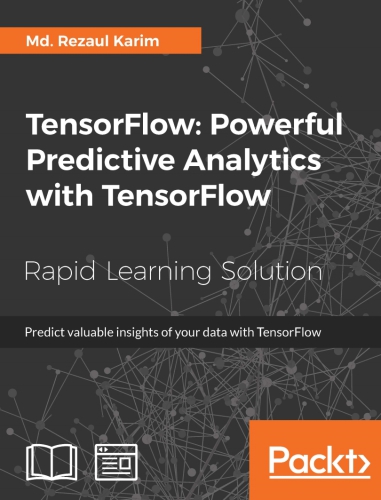 ﻿TensorFlow تجزیه و تحلیل پیش بینی قدرتمند همراه با جریان تنسور: یک راهنمای سریع در یادگیری نظارت شده ، بدون نظارت و تقویت با تنسورفل