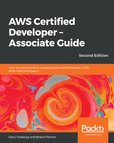 ﻿AWS Certified Developer - Associate Guide: راه حل یک مرحله ای شما برای تصویب گواهینامه AWS Developer 2019 (DVA-C01)