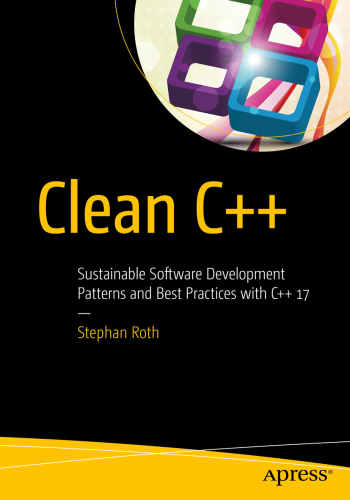 ﻿Clean C++: الگوهای توسعه نرم افزار پایدار و بهترین شیوه ها با C++ 17