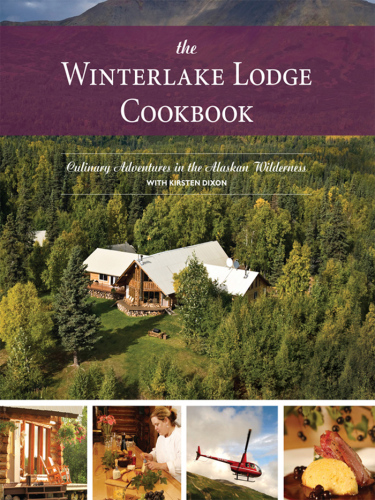 ﻿کتاب آشپزی Winterlake Lodge: ماجراهای آشپزی در بیابان آلاسکا