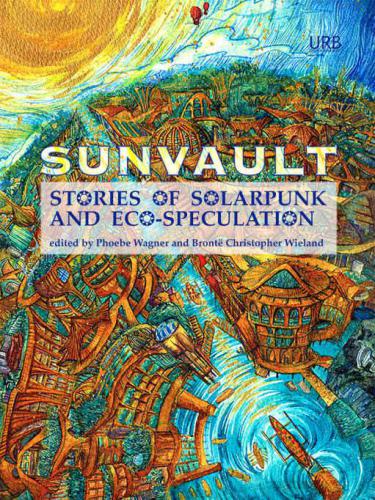 ﻿Sunvault: Stories of Solarpunk and Eco-Speculation