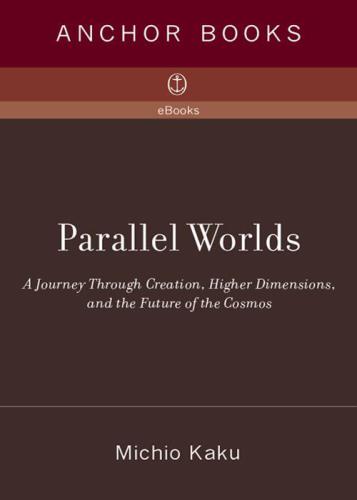 ﻿جهان های موازی سفری در آفرینش، ابعاد بالاتر و آینده کیهان